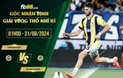 fb88-soi kèo Fenerbahce vs Alanyaspor