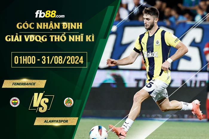 fb88-soi kèo Fenerbahce vs Alanyaspor