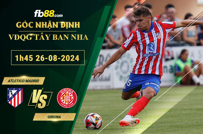 Fb88 soi kèo trận đấu Atletico Madrid vs Girona