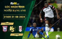 Fb88 soi kèo trận đấu Ipswich vs Fulham