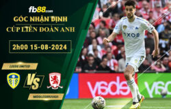 Fb88 bảng kèo trận đấu Leeds United vs Middlesbrough