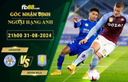 Fb88 soi kèo trận đấu Leicester vs Aston Villa