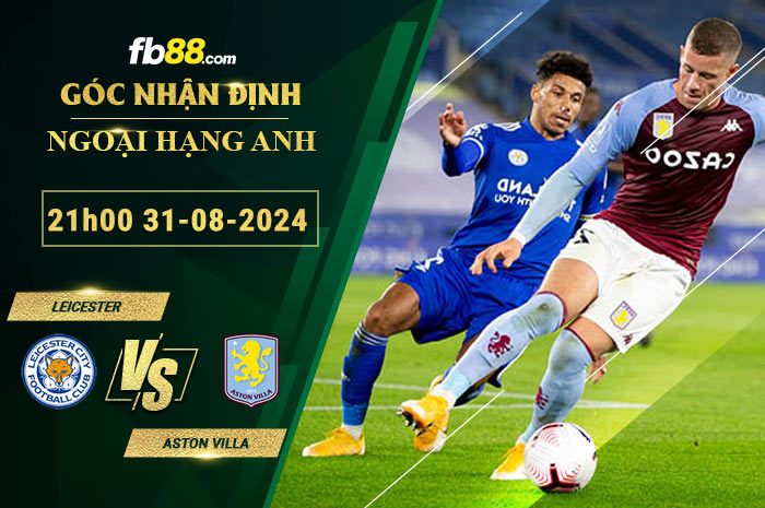 Fb88 soi kèo trận đấu Leicester vs Aston Villa