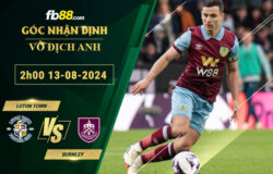 Fb88 soi kèo trận đấu Luton Town vs Burnley