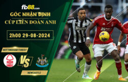 Fb88 soi kèo trận đấu Nottingham Forest vs Newcastle