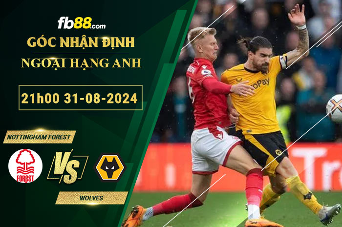 Fb88 soi kèo trận đấu Nottingham Forest vs Wolves