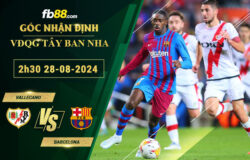 Fb88 soi kèo trận đấu Vallecano vs Barcelona