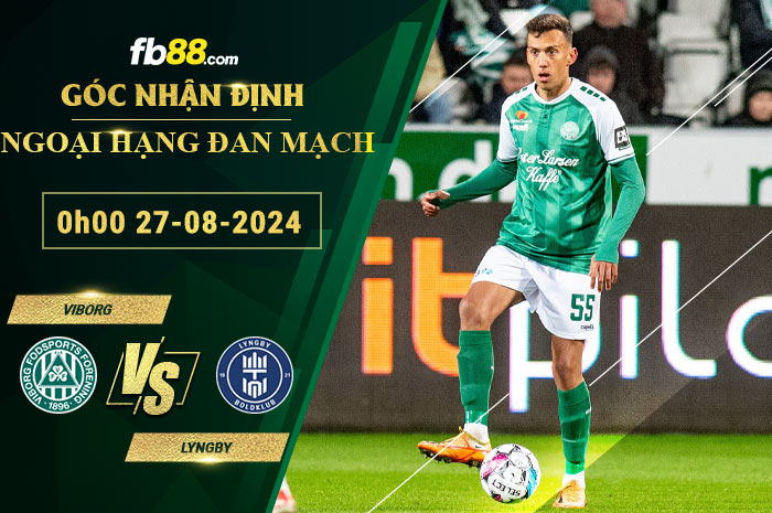 Fb88 soi kèo trận đấu Viborg vs Lyngby