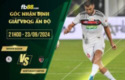 fb88-soi kèo Mohun Bagan vs NorthEast United