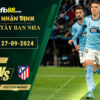 Fb88 soi kèo trận đấu Celta Vigo vs Atletico Madrid