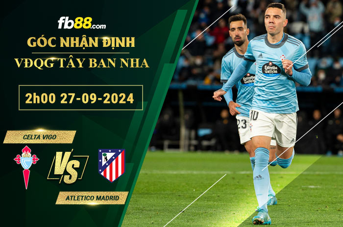 Fb88 soi kèo trận đấu Celta Vigo vs Atletico Madrid