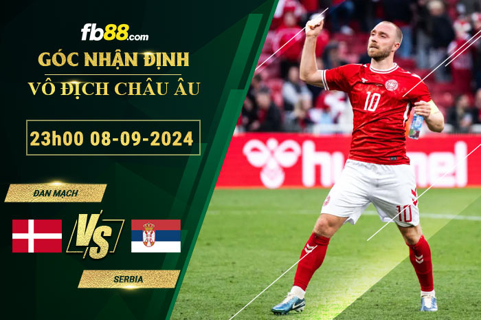 Fb88 soi kèo trận đấu Đan Mạch vs Serbia