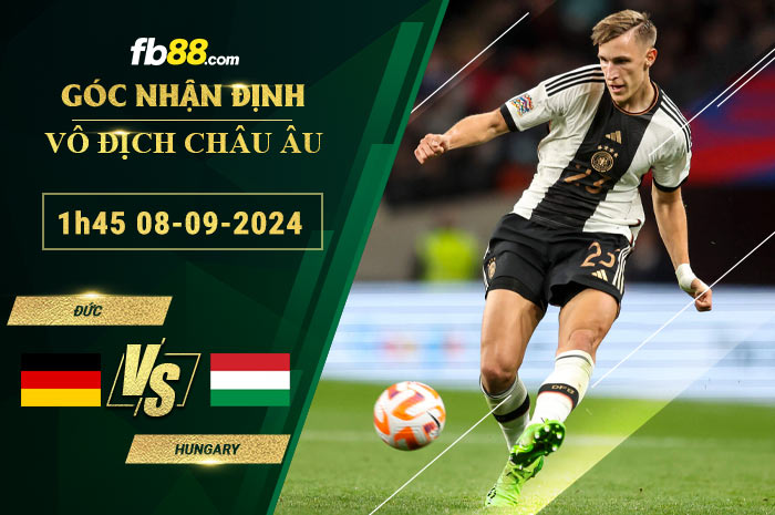 Fb88 soi kèo trận đấu Đức vs Hungary