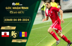 Fb88 bảng kèo trận đấu Gibraltar vs Andorra