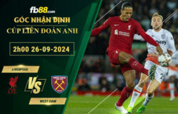 Fb88 soi kèo trận đấu Liverpool vs West Ham