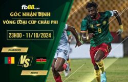 fb88-soi kèo Cameroon vs Kenya