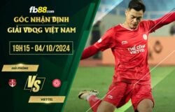 fb88-chi tiết kèo trận đấu Hải Phòng vs Viettel