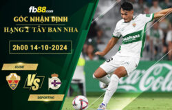 Fb88 soi kèo trận đấu Elche vs Deportivo