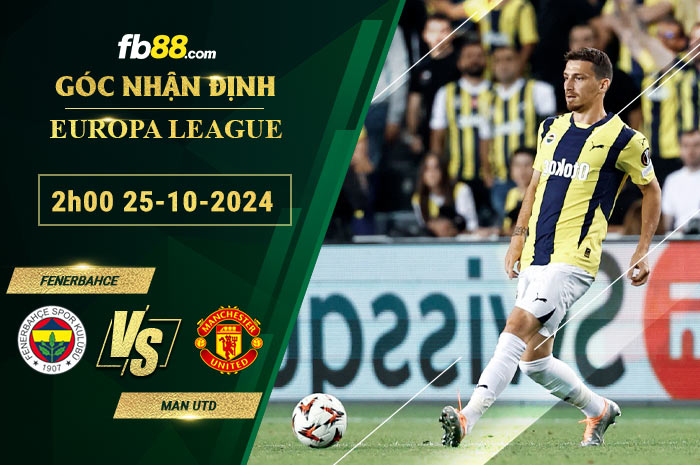 Fb88 soi kèo trận đấu Fenerbahce vs Man Utd