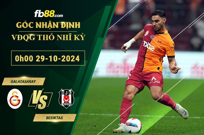 Fb88 bảng kèo trận đấu Galatasaray vs Besiktas