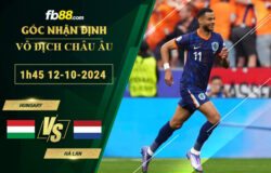 Fb88 soi kèo trận đấu Hungary vs Hà Lan