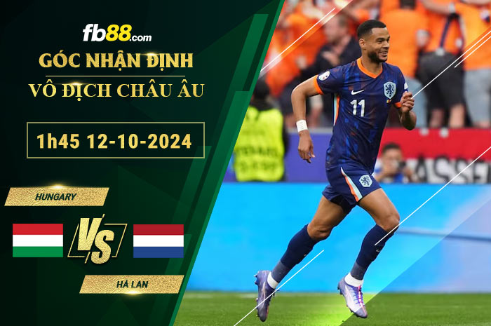 Fb88 soi kèo trận đấu Hungary vs Hà Lan