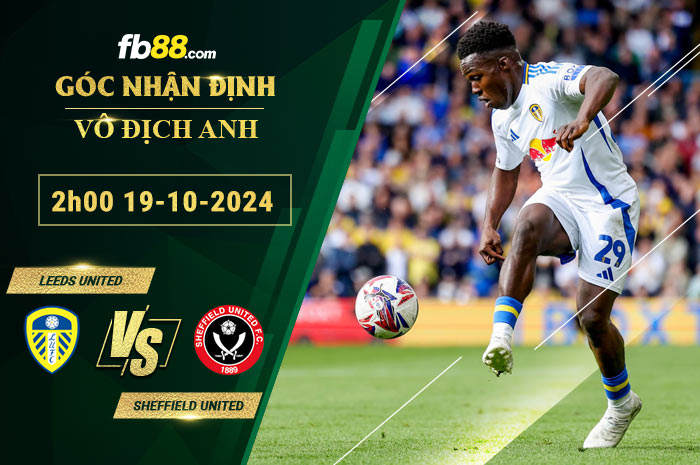 Fb88 soi kèo trận đấu Leeds United vs Sheffield United