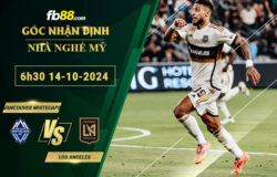 Fb88 soi kèo trận đấu Vancouver Whitecaps vs Los Angeles