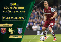 Fb88 soi kèo trận đấu West Ham vs Ipswich