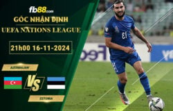 Fb88 soi kèo trận đấu Azerbaijan vs Estonia