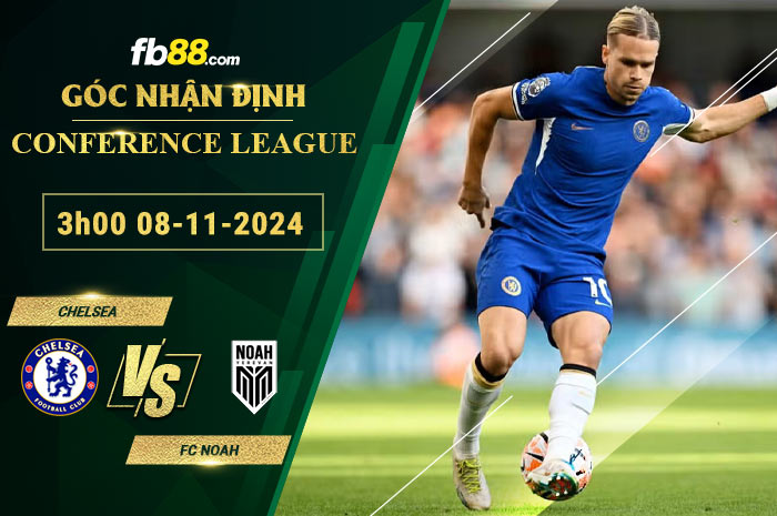 Fb88 soi kèo trận đấu Chelsea vs FC Noah